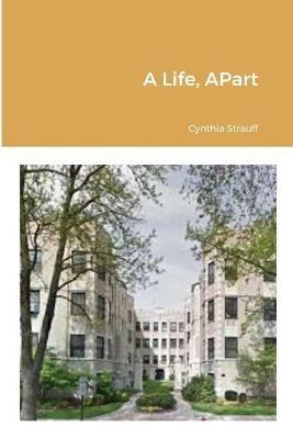 A Life, APart - Cynthia Strauff - cover