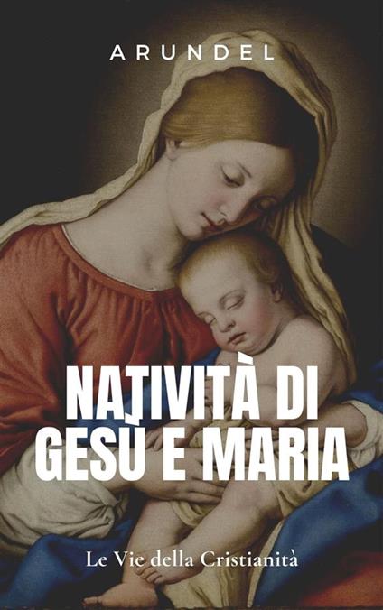 La Natività di Gesù e Maria - Arundel - ebook