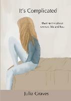 It's Complicated: Short stories about women, life and loss - Julia Graves - cover