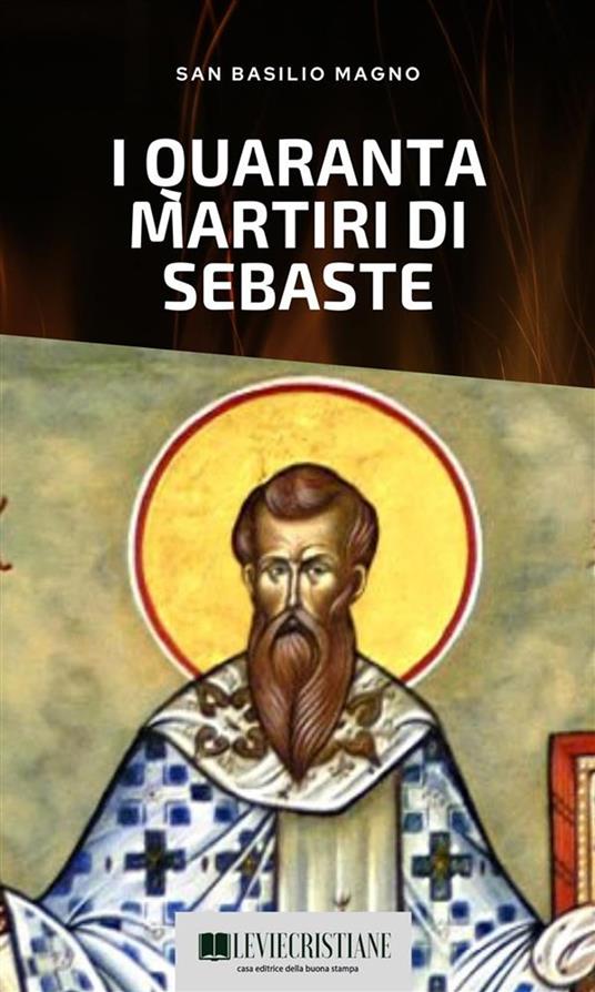 I quaranta martiri di Sebaste - San Basilio Magno - ebook