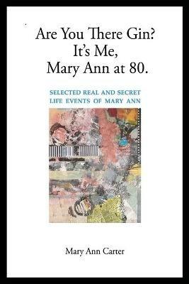 Are You There Gin? It's Me, Mary Ann at 80. - Mary Ann Carter - cover