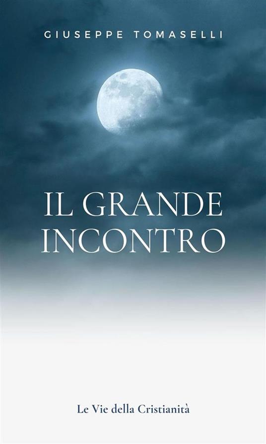 Il grande incontro - Gisueppe Tomaselli - ebook