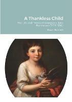 A Thankless Child: The Life and Times of Georgiana Jane Henderson (1771-1850) - Susan Bennett - cover