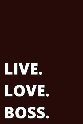 Live. Love. Boss. Journal - Black - Shawn Jones Harris - cover