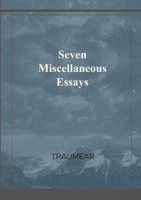 Seven Miscellaneous Essays - Traumear - cover