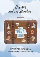 The Travel Girl: One girl one adventure - Hannah Russell - cover