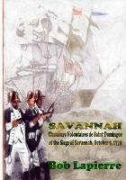 Savannah: Chasseurs Volontaires de Saint-Domingue . . . October 9 1779 - Bob Lapierre - cover