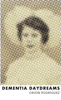 Dementia Daydreams - Orion Rodriguez - cover