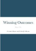 Winning Outcomes: How to Win - James Seligman,Michael Seligman - cover
