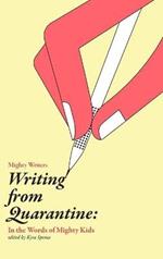 Writing from Quarantine: In the Words of Mighty Kids: Reflections, March through June 2020