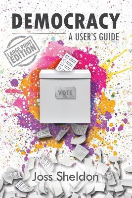 Democracy: A User's Guide - Joss Sheldon - cover