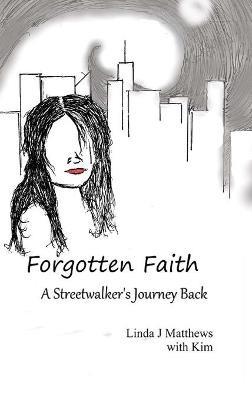 Forgotten Faith: A streetwalker's Journey Back - Linda Matthews - cover