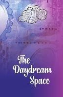 The Daydream Space: Look forward to your morning routine and finish your week feeling grounded and successful - Kassandra Marsh - cover