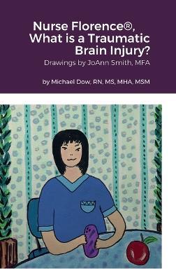 Nurse Florence(R), What is a Traumatic Brain Injury? - Michael Dow - cover