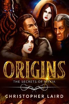 Origins: The Secrets Of Mykia - Christopher Laird - cover