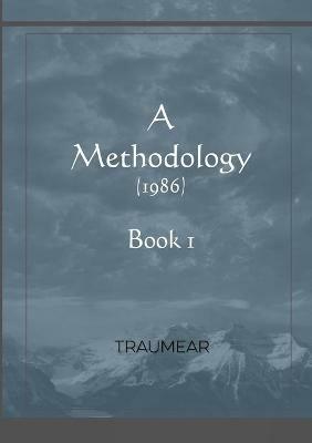 A Methodology - Book 1: Book 1 - Traumear - cover
