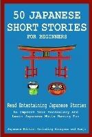 50 Japanese Stories for Beginners Read Entertaining Japanese Stories to Improve Your Vocabulary and Learn Japanese While Having Fun - Christian Tamaka Pedersen,English Japanese Language and Teachers C,Christian Stahl - cover