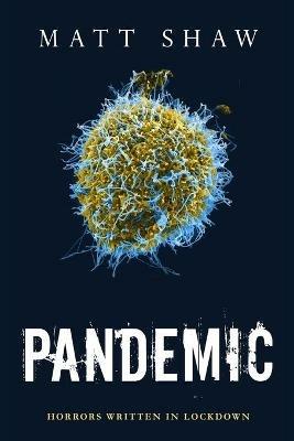 Pandemic: Horrors Written In Lockdown - Matt Shaw - cover