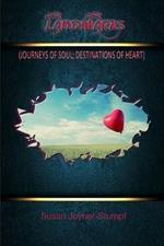 Landmarks: (journeys of Soul; Destinations of Heart)