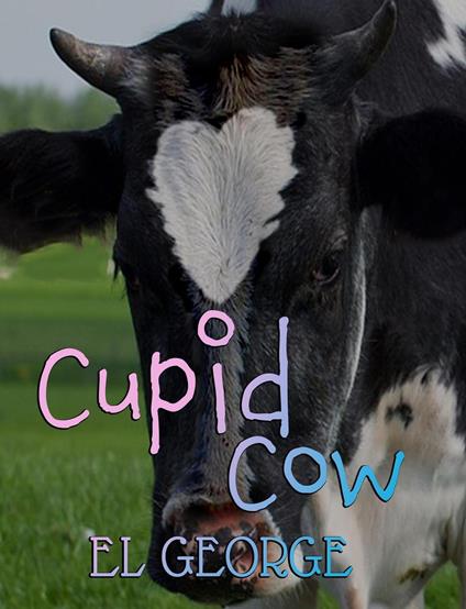 Cupid Cow - El George - ebook