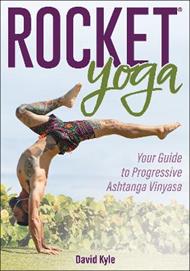 Rocket® Yoga: Your Guide to Progressive Ashtanga Vinyasa