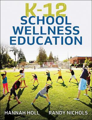 K-12 School Wellness Education - Hannah Holl,Randy Nichols - cover
