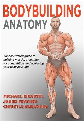 Bodybuilding Anatomy - Michael Israetel,Jared Feather,Christle Guevarra - cover