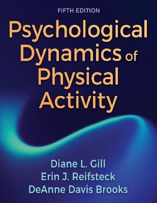Psychological Dynamics of Physical Activity - Diane L. Gill,Erin J. Reifsteck,DeAnne Davis Brooks - cover