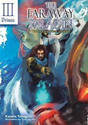 The Faraway Paladin: The Lord of the Rust Mountains: Primus - Kanata Yanagino - cover