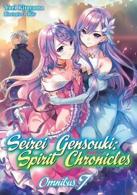Seirei Gensouki: Spirit Chronicles: Omnibus 7 - Yuri Kitayama - cover