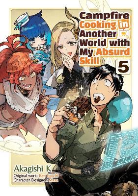 Campfire Cooking in Another World With My Absurd Skill: Volume 5 (Manga) - Akagishi K,Kevin Chen,Ren Eguchi - cover