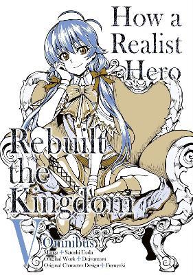 How a Realist Hero Rebuilt the Kingdom (Manga): Omnibus 5 - Dojyomaru Dojyomaru,Satoshi Ueda,Sean McCann - cover