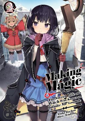 Making Magic: The Sweet Life of a Witch Who Knows an Infinite MP Loophole: Volume 2 (Light Novel) - Aloha Zachou,Emily Hemphill,Tetubuta - cover