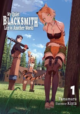My Quiet Blacksmith Life in Another World: Volume 1 (Light Novel) - Kinta,Linda Liu,Tamamaru - cover