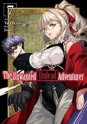 The Unwanted Undead Adventurer (Light Novel): Volume 7 - Yu Okano - cover