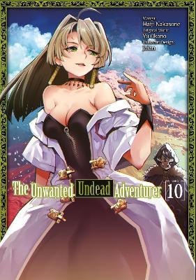 The Unwanted Undead Adventurer (Manga): Volume 10 - Haiji Nakasone,Jason Li,Yu Okano - cover