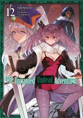 The Unwanted Undead Adventurer (Manga): Volume 12 - Haiji Nakasone,Jason Li,Yu Okano - cover