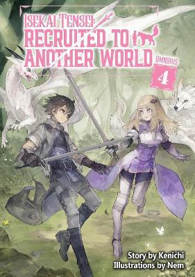 Isekai Tensei: Recruited to Another World: Omnibus 4 (Light Novel) - Andria McKnight,Kenichi,Nem - cover