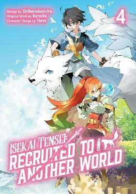 Isekai Tensei: Recruited to Another World: Volume 4 (Manga) - Andria McKnight,Kenichi,Shibanobancha - cover