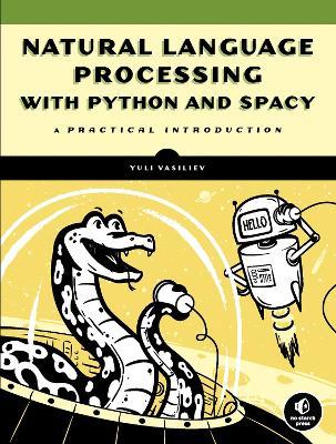 Natural Language Processing With Python And Spacy: A Practical Introduction - Yuli Vasiliev - cover