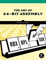 The Art Of 64-bit Assembly, Volume 1: x86-64 Machine Organization and Programming