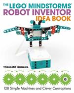 The Lego Mindstorms Robot Inventor Idea Book: Robot Inventor Idea Book