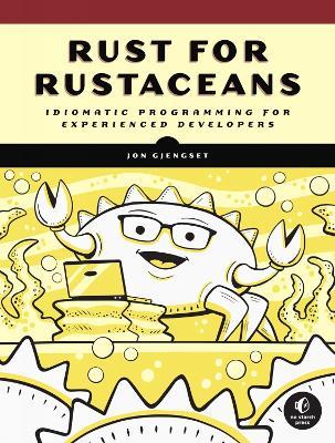Rust for Rustaceans: Idiomatic Programming for Experienced Developers - Jon Gjengset - cover