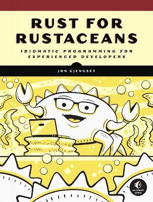 Rust For Rustaceans: Idiomatic Programming for Experienced Developers - Jon Gjengset - cover