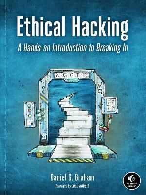 Ethical Hacking: A Hands-on Introduction to Breaking In - Daniel Graham - cover