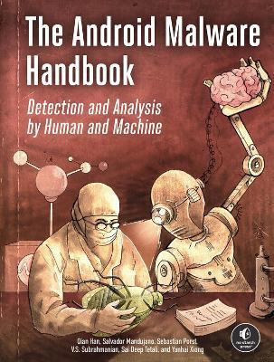 The Android Malware Handbook: Using Manual Analysis and ML-Based Detection - Qian Han,Sai Deep Tetali,Salvador Mandujano - cover