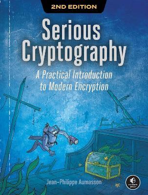 Serious Cryptography, 2nd Edition: A Practical Introduction to Modern Encryption - Jean-Philippe Aumasson - cover