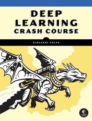 Deep Learning Crash Course - Giovanni Volpe,Benjamin Midtvedt,Jesus Pineda - cover