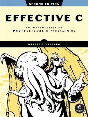 Effective C, 2nd Edition: An Introduction to Professional C Programming - Robert C. Seacord - cover