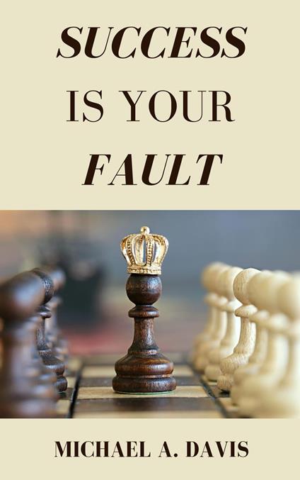 Success Is Your Fault